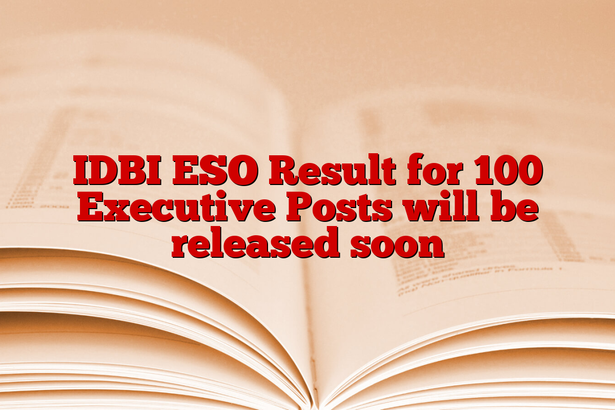 IDBI ESO Result for 100 Executive Posts will be released soon