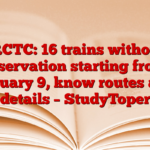 IRCTC: 16 trains without reservation starting from January 9, know routes and details – StudyToper