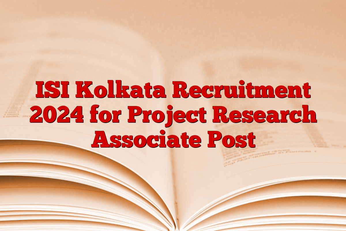 ISI Kolkata Recruitment 2024 for Project Research Associate Post