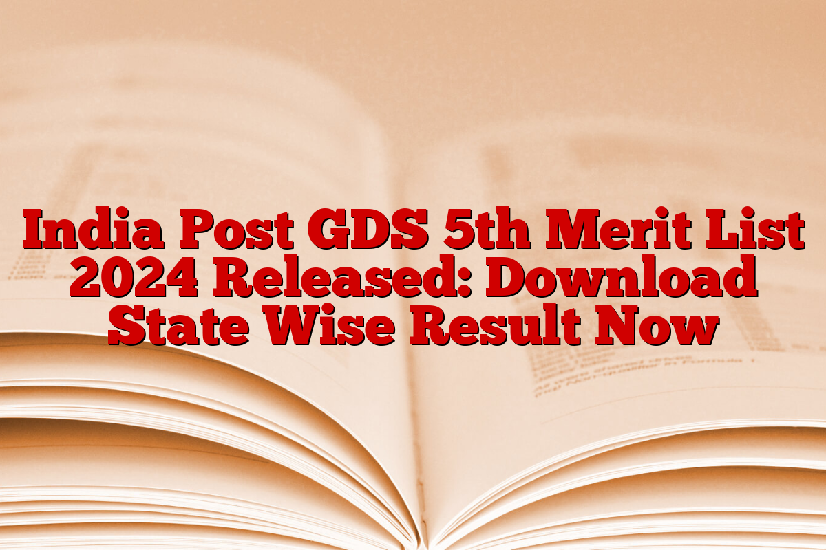 India Post GDS 5th Merit List 2024 Released: Download State Wise Result Now