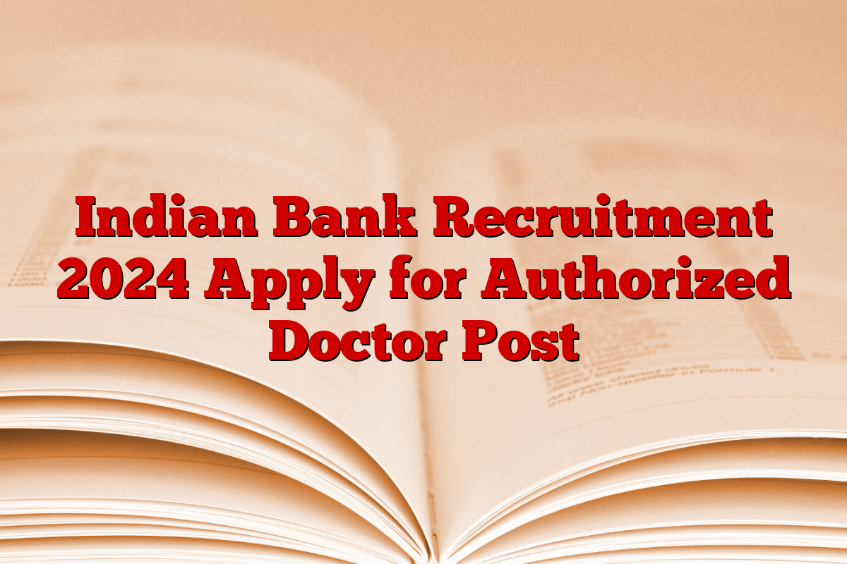 Indian Bank Recruitment 2024 Apply for Authorized Doctor Post