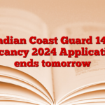 Indian Coast Guard 140 Vacancy 2024 Application ends tomorrow