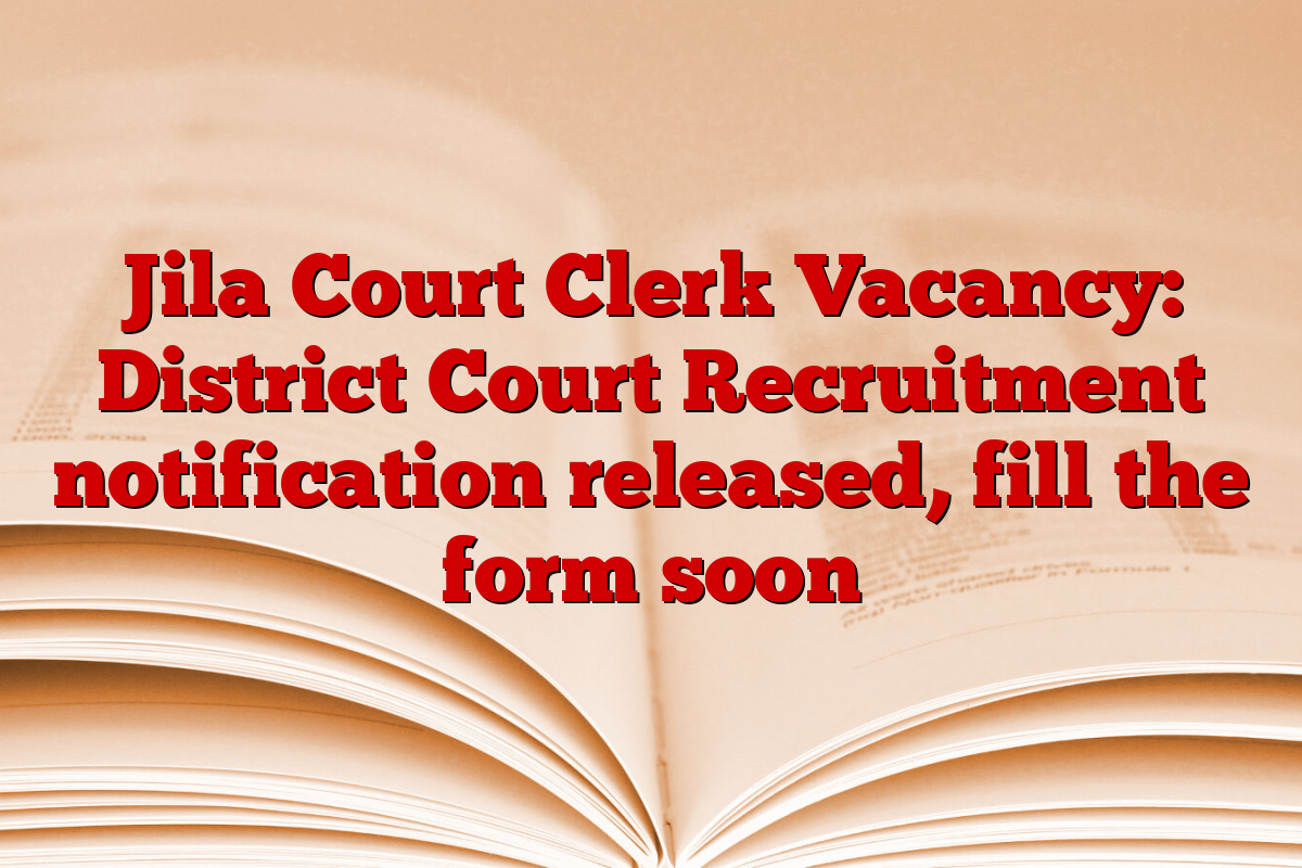 Jila Court Clerk Vacancy: District Court Recruitment notification released, fill the form soon