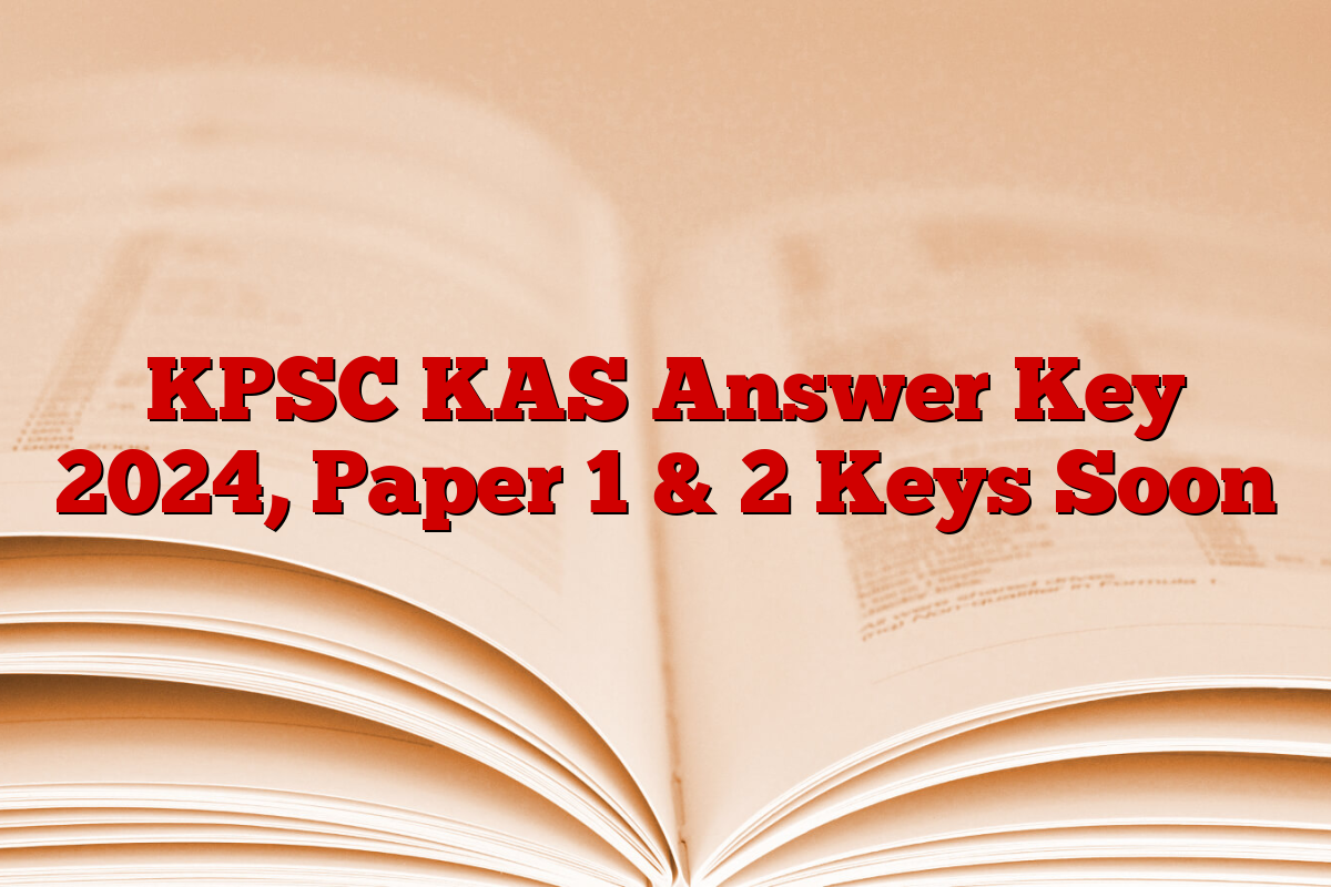 KPSC KAS Answer Key 2024, Paper 1 & 2 Keys Soon