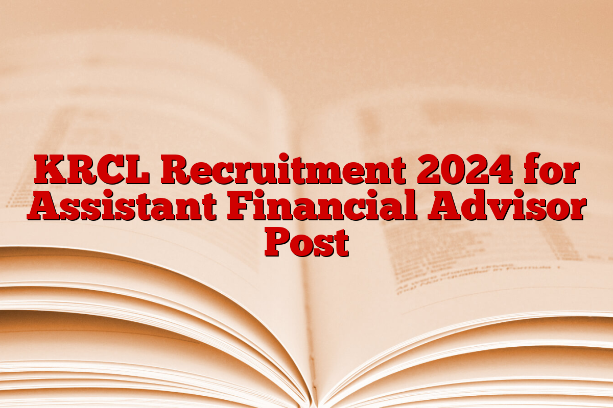 KRCL Recruitment 2024 for Assistant Financial Advisor Post