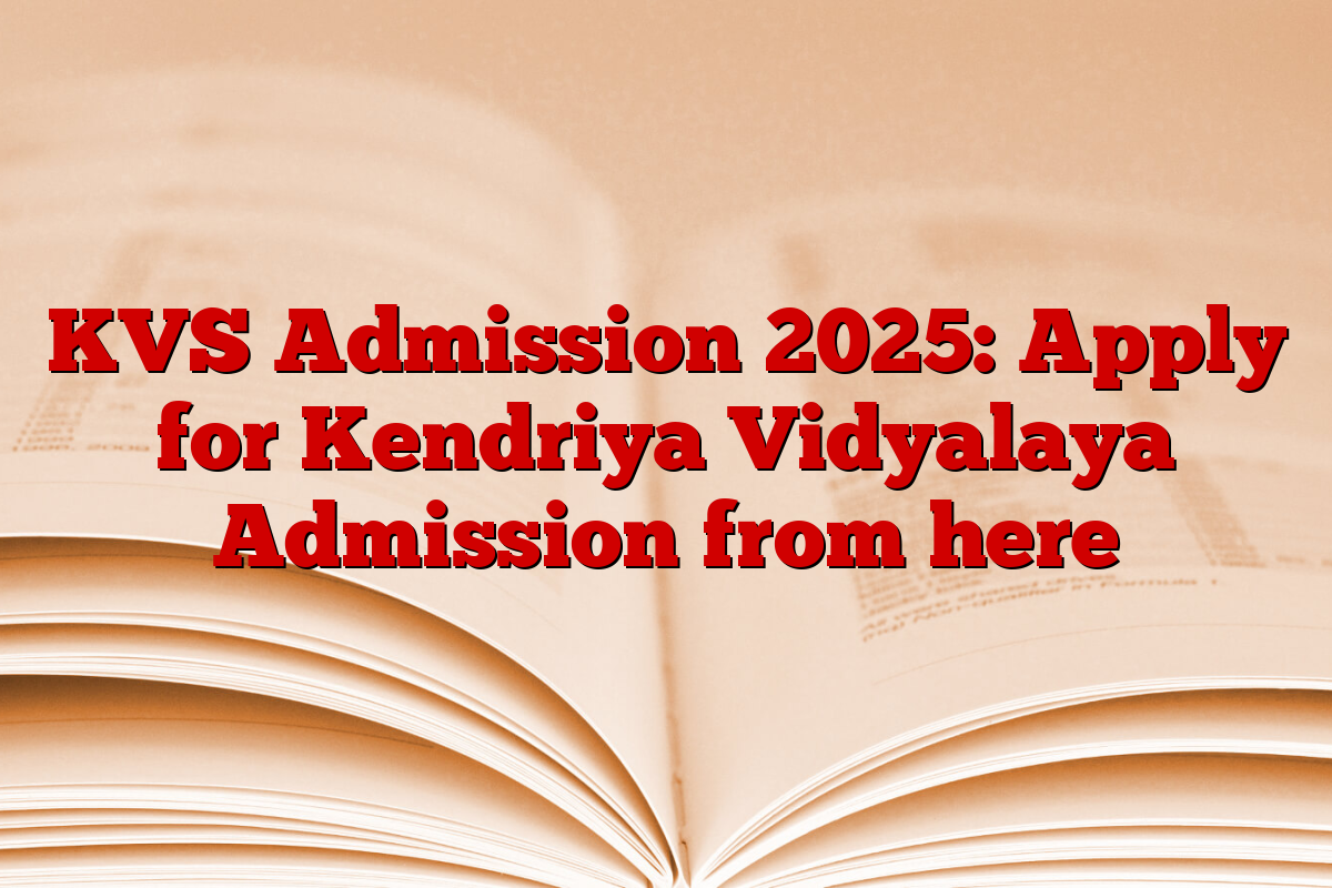 KVS Admission 2025: Apply for Kendriya Vidyalaya Admission from here