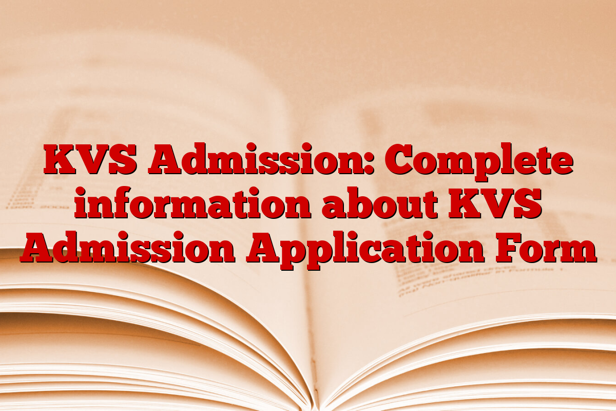 KVS Admission: Complete information about KVS Admission Application Form