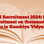 KVS Recruitment 2024: New recruitment on thousands of posts in Kendriya Vidyalaya