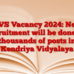 KVS Vacancy 2024: New recruitment will be done on thousands of posts in Kendriya Vidyalaya