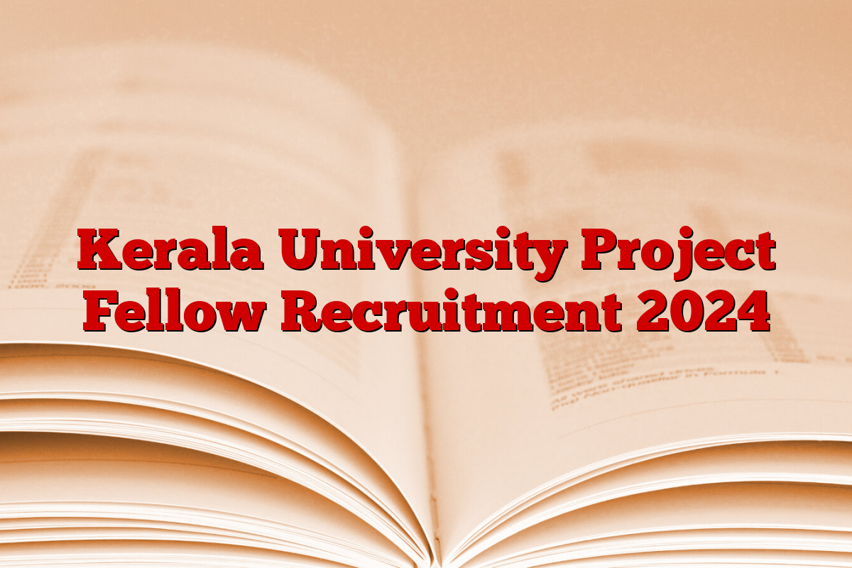 Kerala University Project Fellow Recruitment 2024