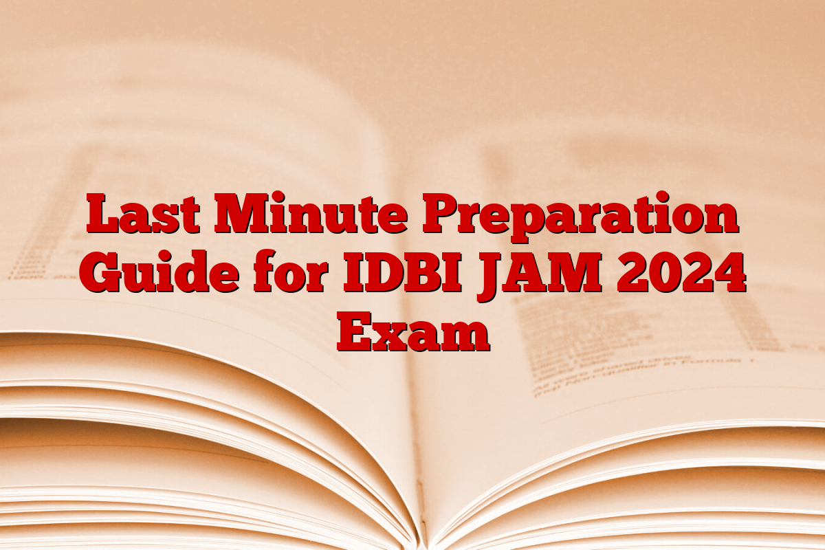 Last Minute Preparation Guide for IDBI JAM 2024 Exam