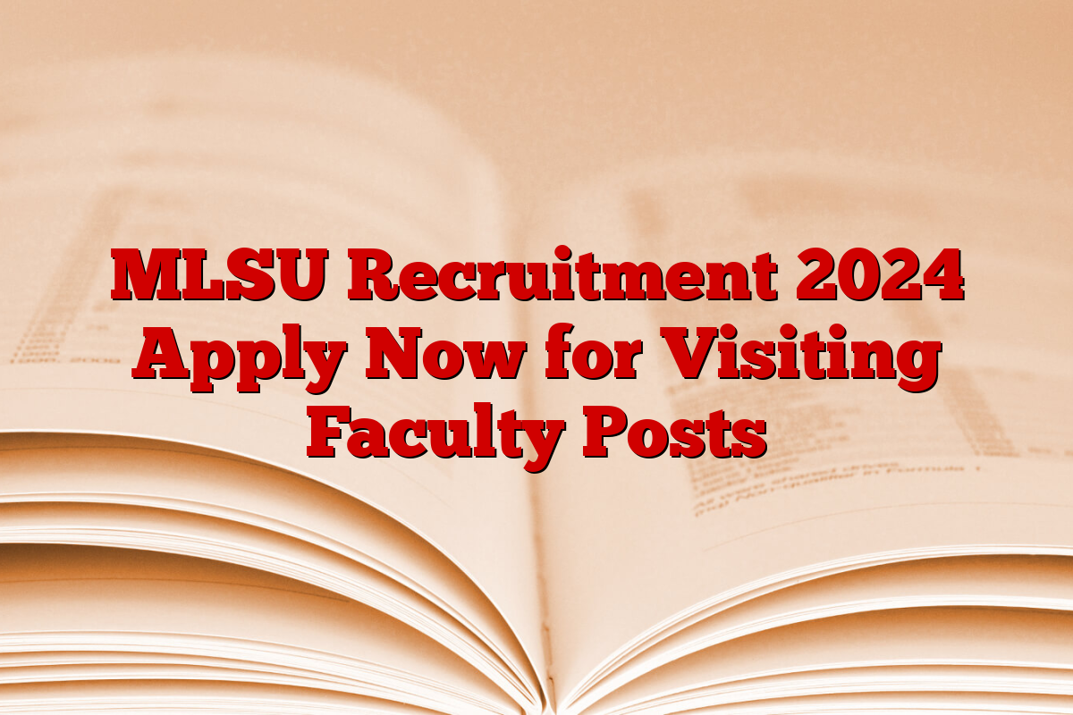 MLSU Recruitment 2024 Apply Now for Visiting Faculty Posts