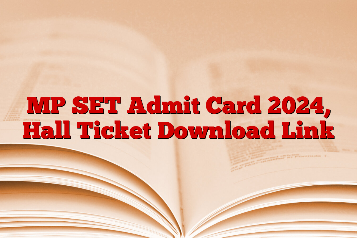 MP SET Admit Card 2024, Hall Ticket Download Link