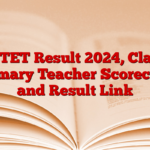 MP TET Result 2024, Class 3 Primary Teacher Scorecard and Result Link