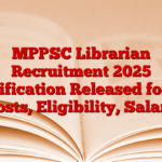 MPPSC Librarian Recruitment 2025 Notification Released for 80 Posts, Eligibility, Salary