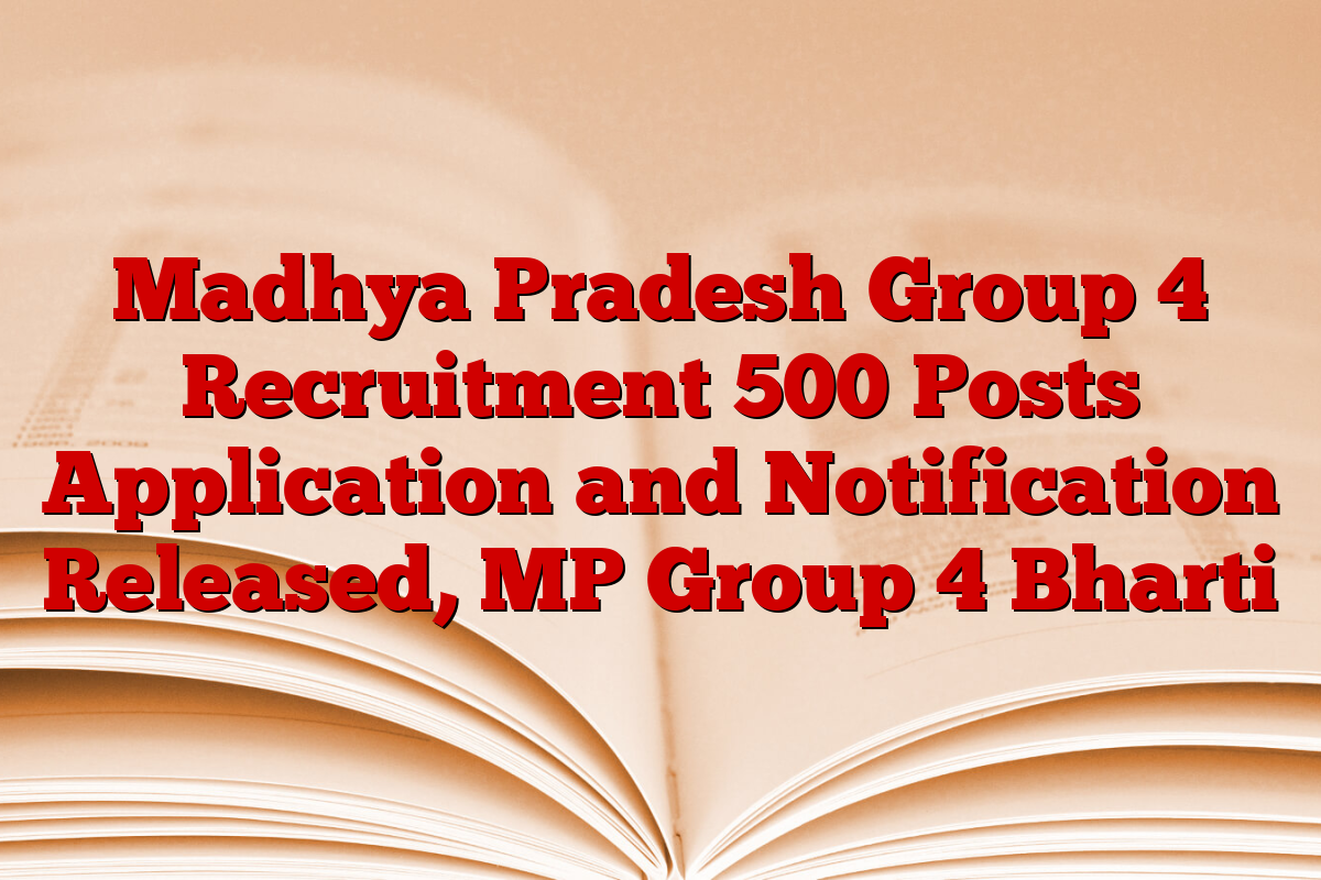 Madhya Pradesh Group 4 Recruitment 500 Posts Application and Notification Released, MP Group 4 Bharti