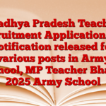 Madhya Pradesh Teacher Recruitment Application and notification released for various posts in Army School, MP Teacher Bharti 2025 Army School