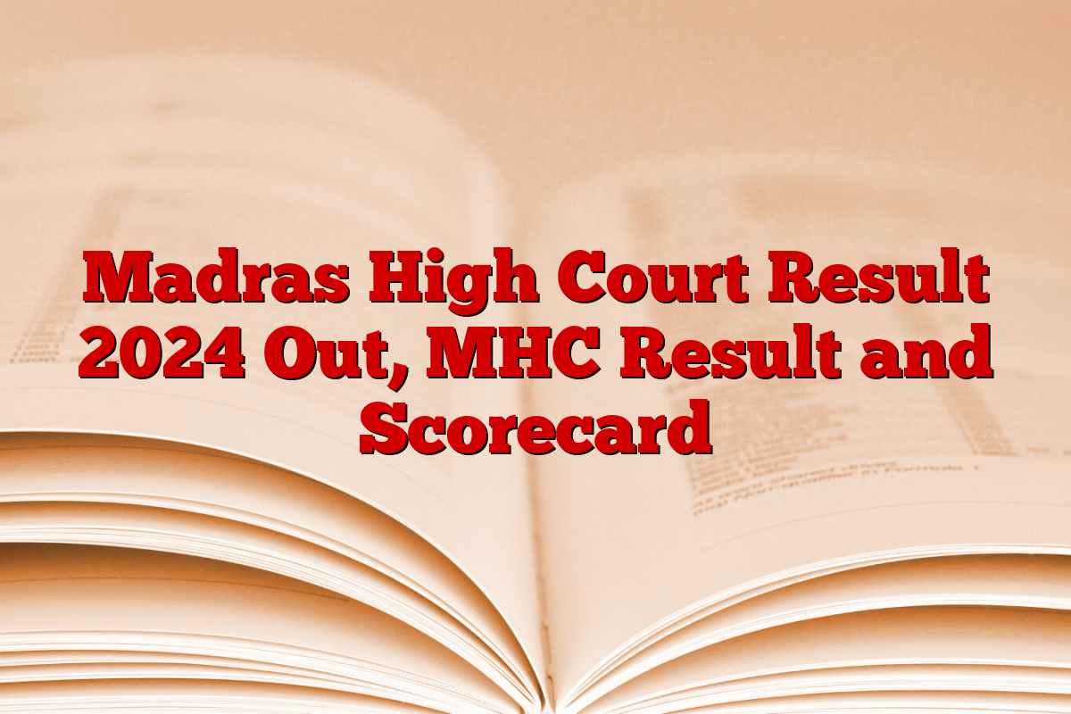 Madras High Court Result 2024 Out, MHC Result and Scorecard