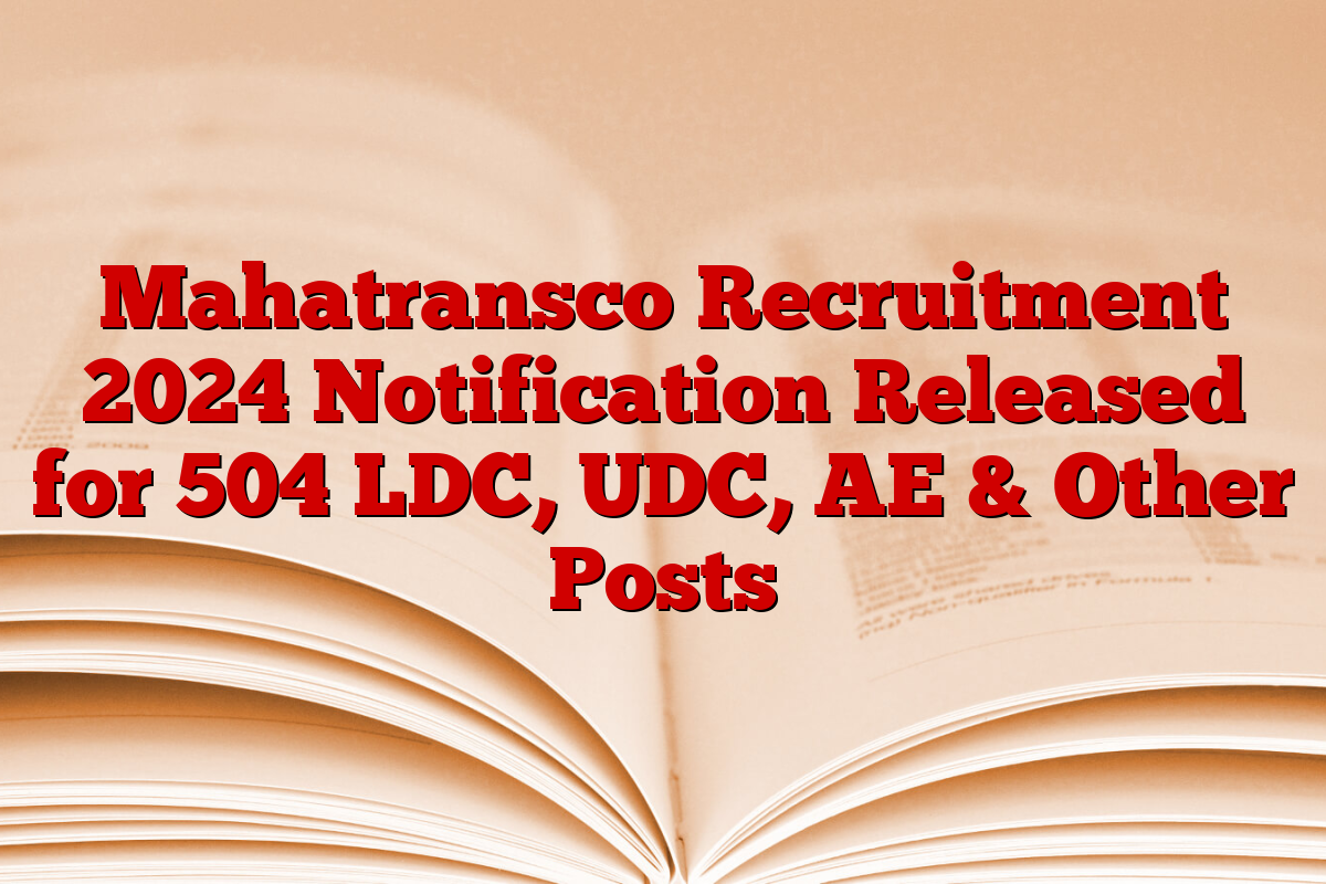 Mahatransco Recruitment 2024 Notification Released for 504 LDC, UDC, AE & Other Posts