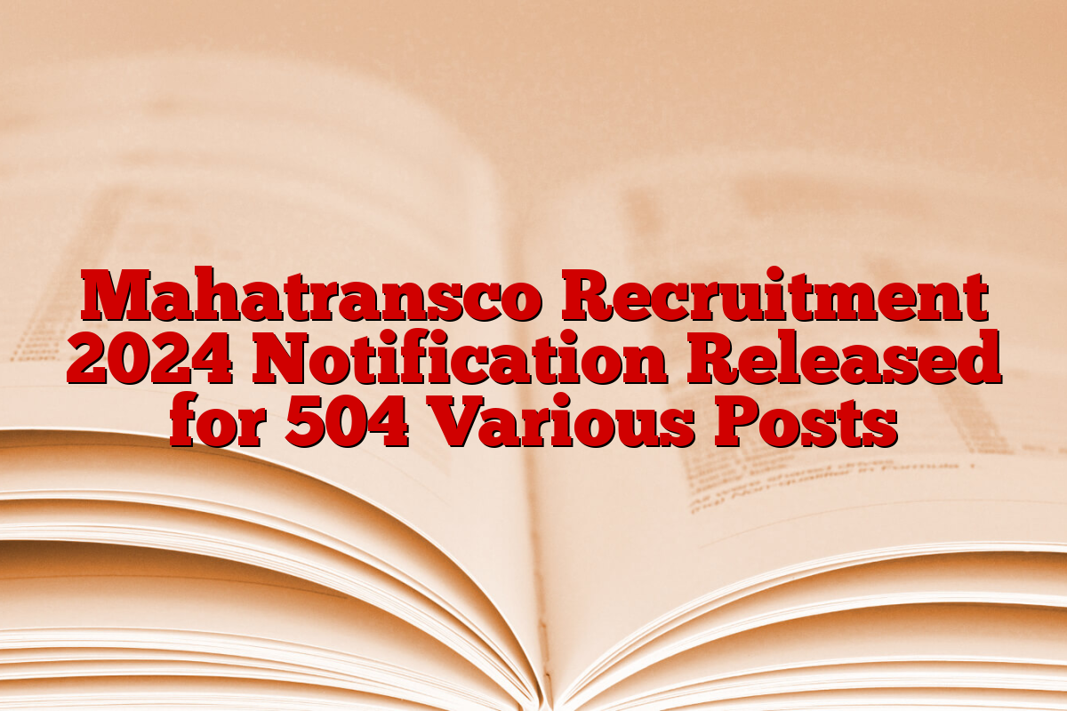 Mahatransco Recruitment 2024 Notification Released for 504 Various Posts