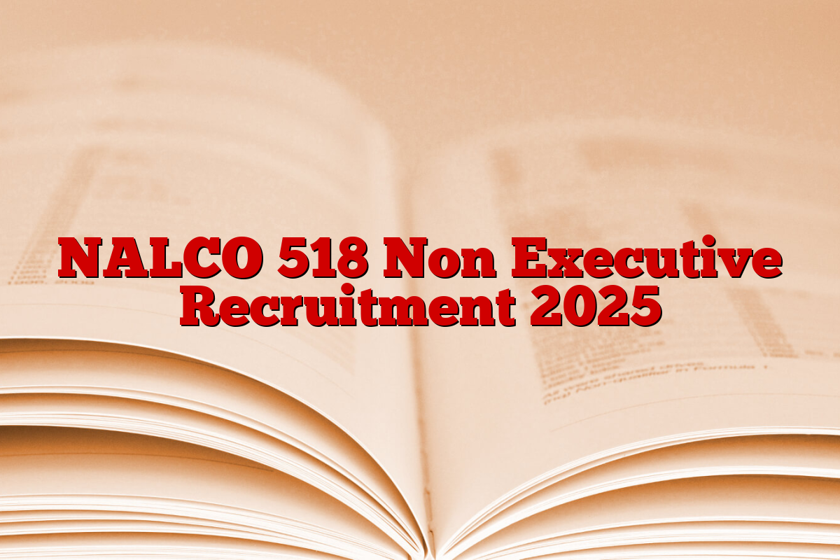 NALCO 518 Non Executive Recruitment 2025