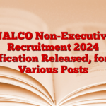 NALCO Non-Executive Recruitment 2024 Notification Released, for 508 Various Posts