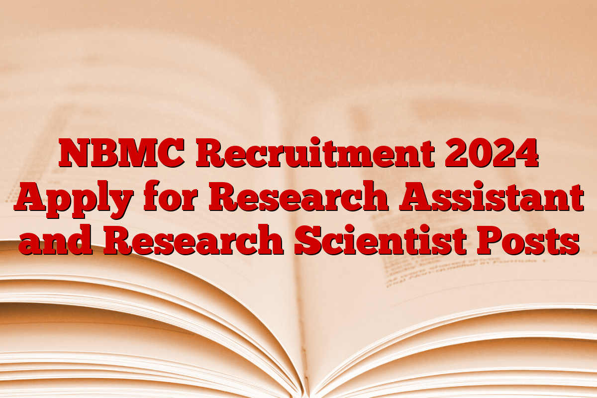 NBMC Recruitment 2024 Apply for Research Assistant and Research Scientist Posts