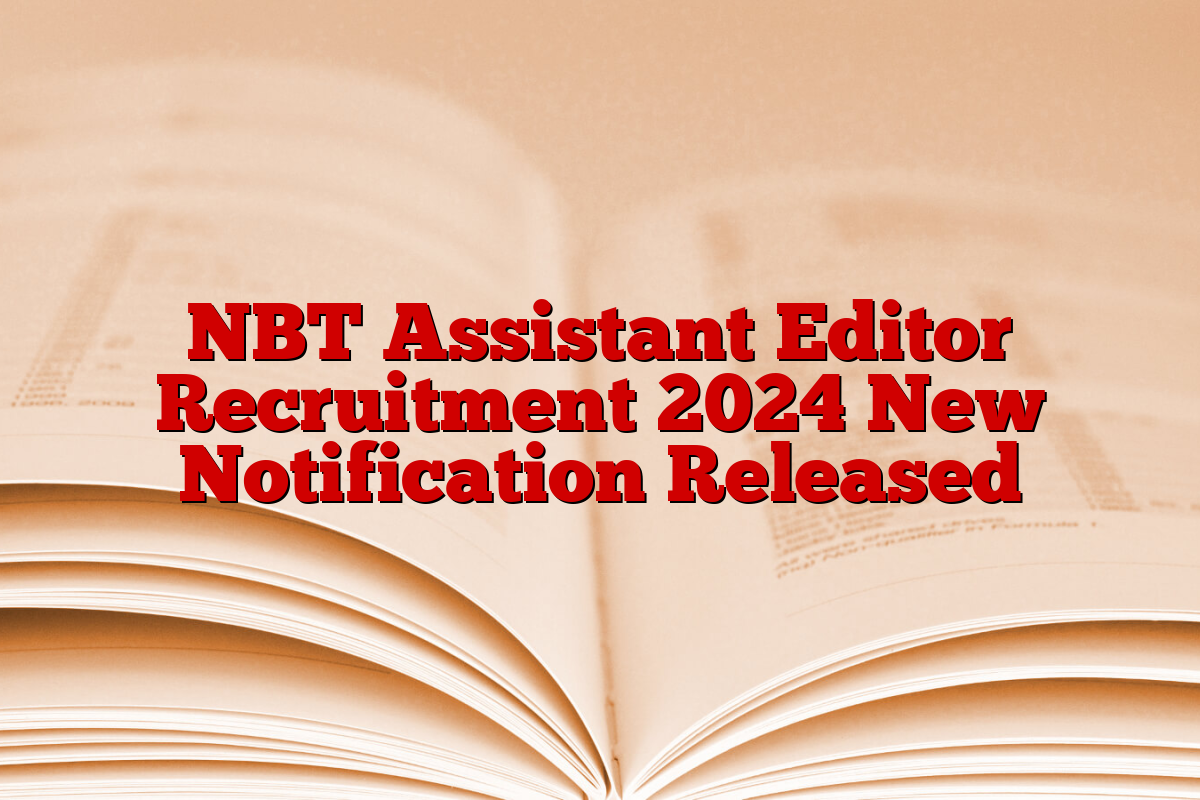 NBT Assistant Editor Recruitment 2024 New Notification Released