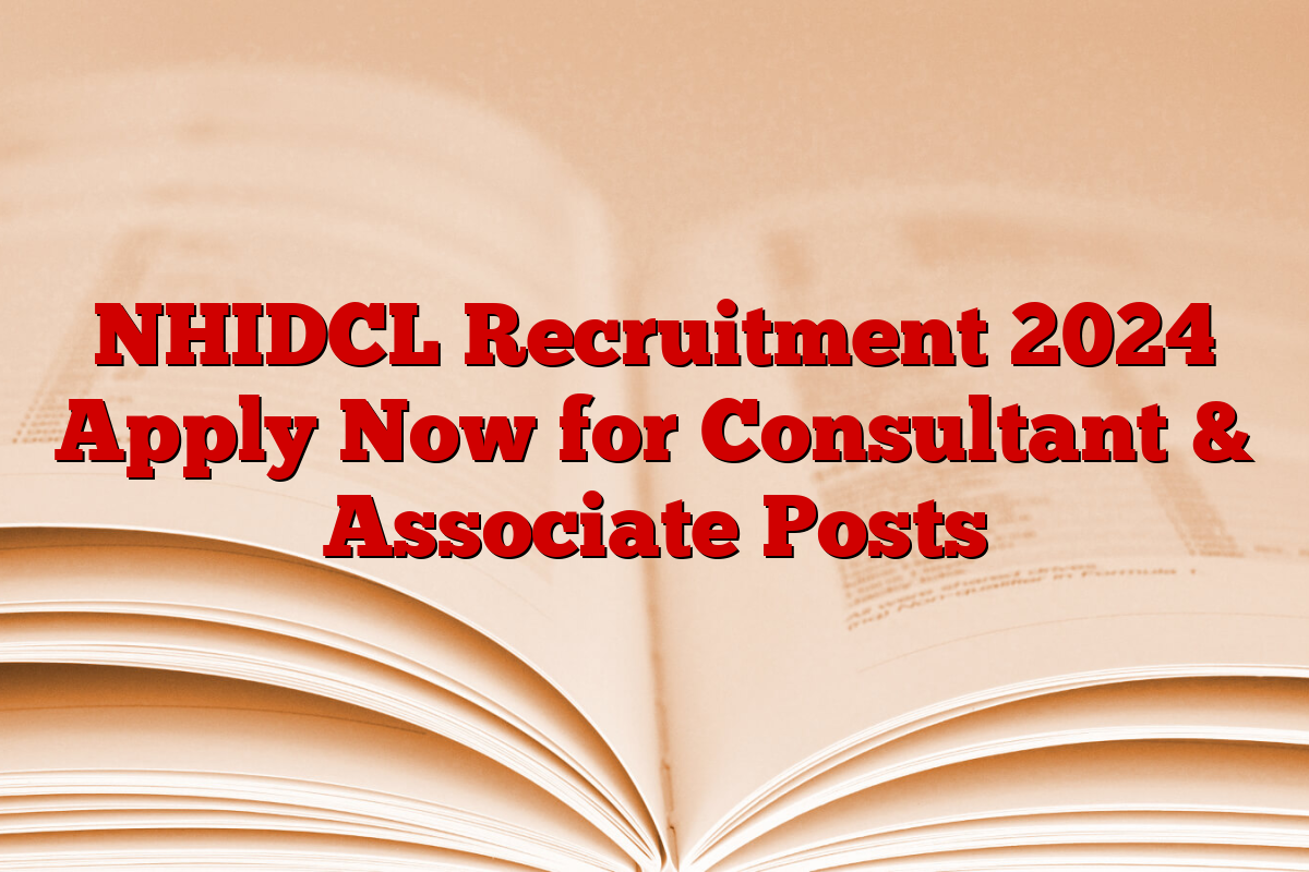 NHIDCL Recruitment 2024 Apply Now for Consultant & Associate Posts