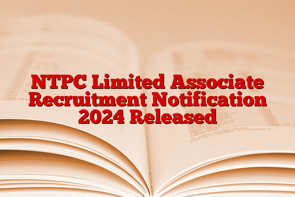 NTPC Limited Associate Recruitment Notification 2024 Released