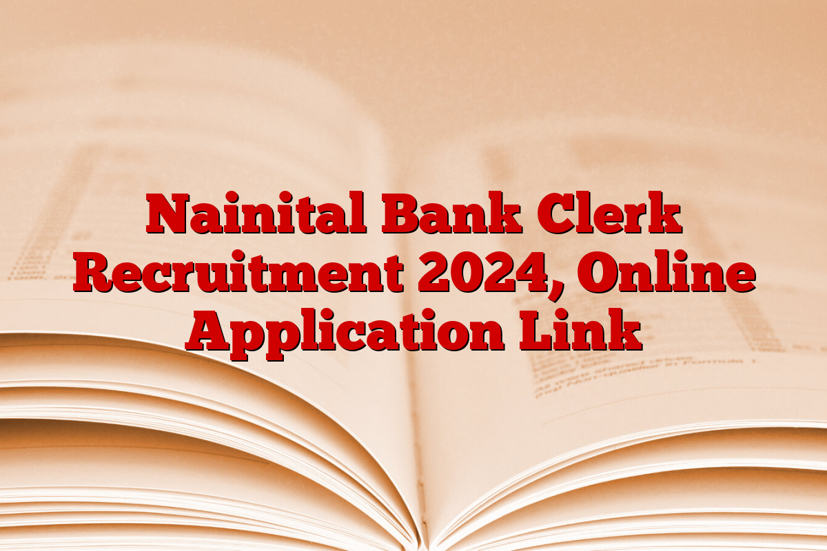 Nainital Bank Clerk Recruitment 2024, Online Application Link