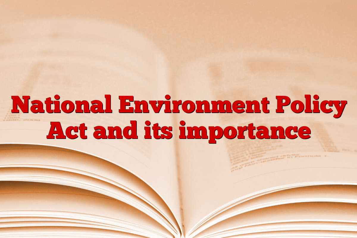 National Environment Policy Act and its importance