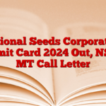 National Seeds Corporation Admit Card 2024 Out, NSCL MT Call Letter