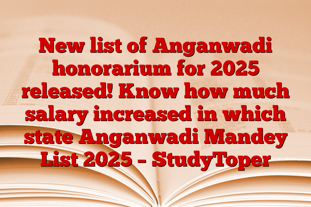 New list of Anganwadi honorarium for 2025 released! Know how much salary increased in which state Anganwadi Mandey List 2025 – StudyToper