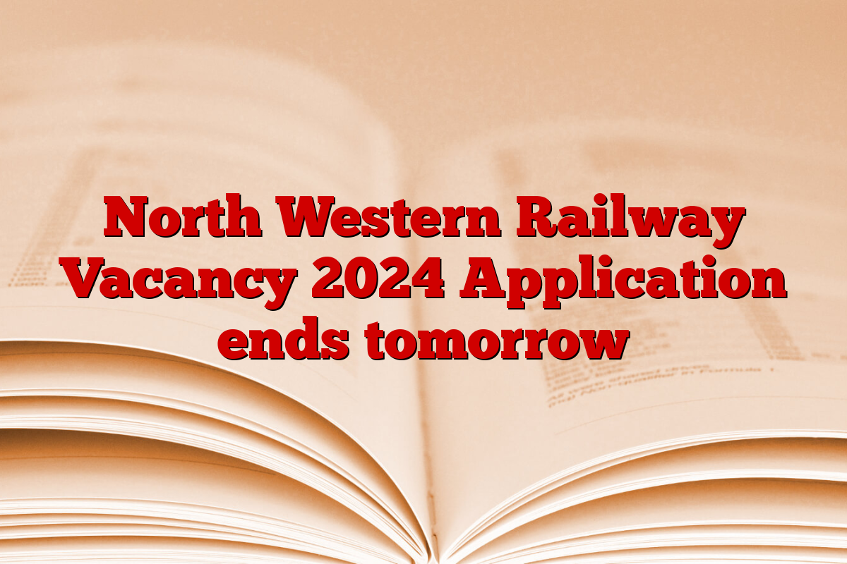 North Western Railway Vacancy 2024 Application ends tomorrow