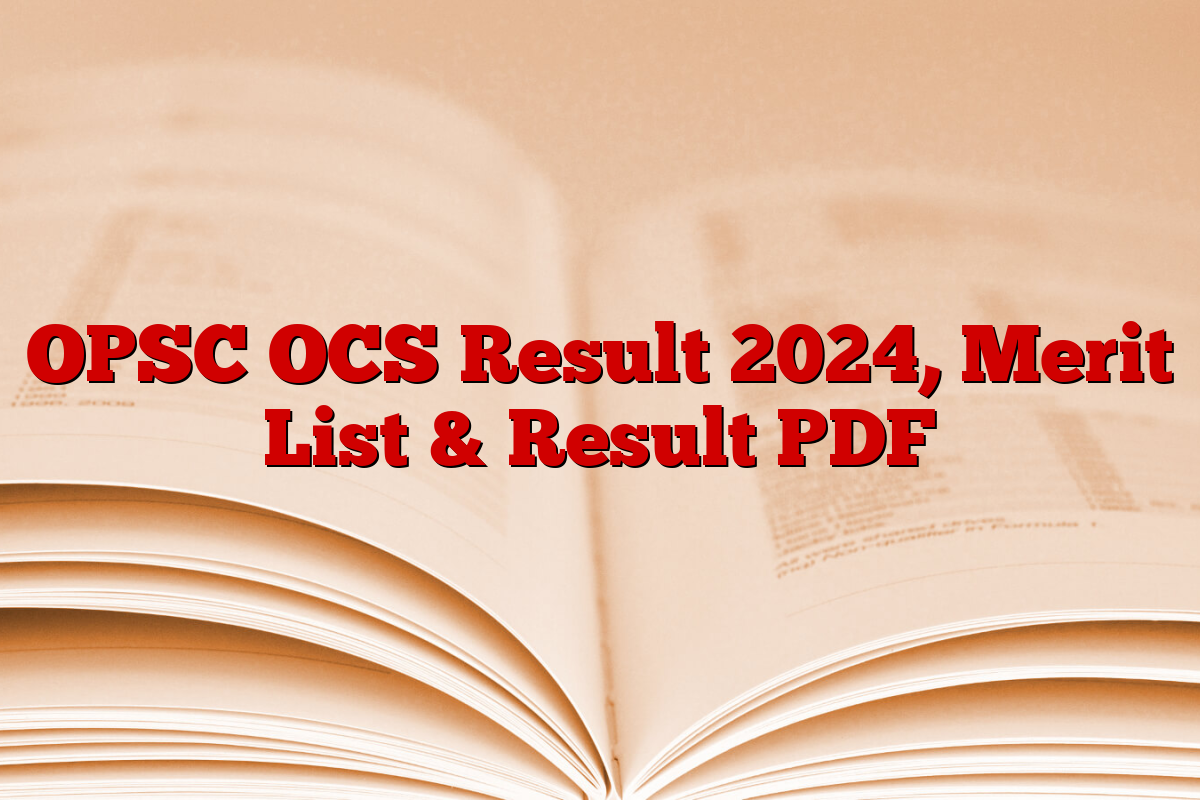 OPSC OCS Result 2024, Merit List & Result PDF