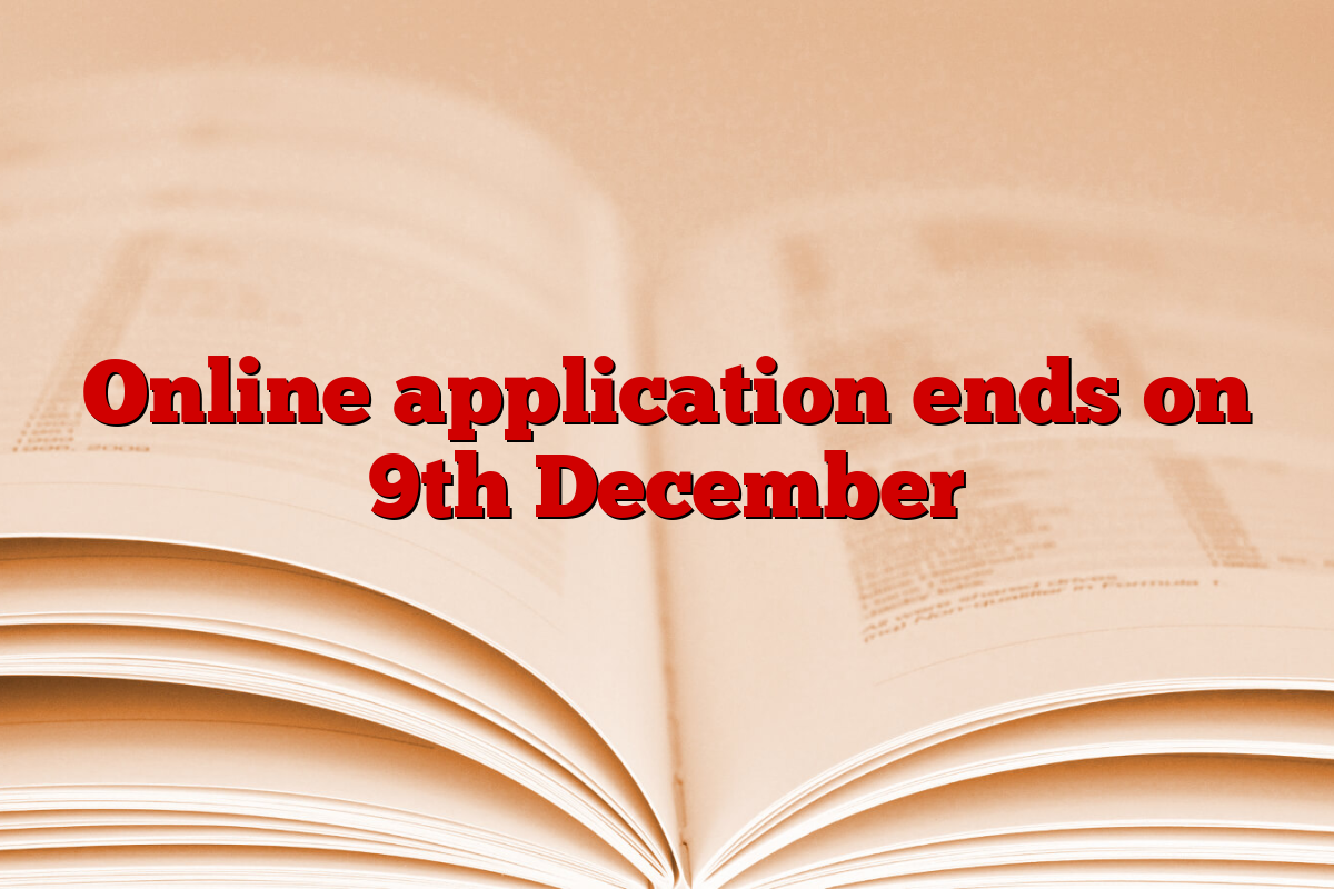 Online application ends on 9th December