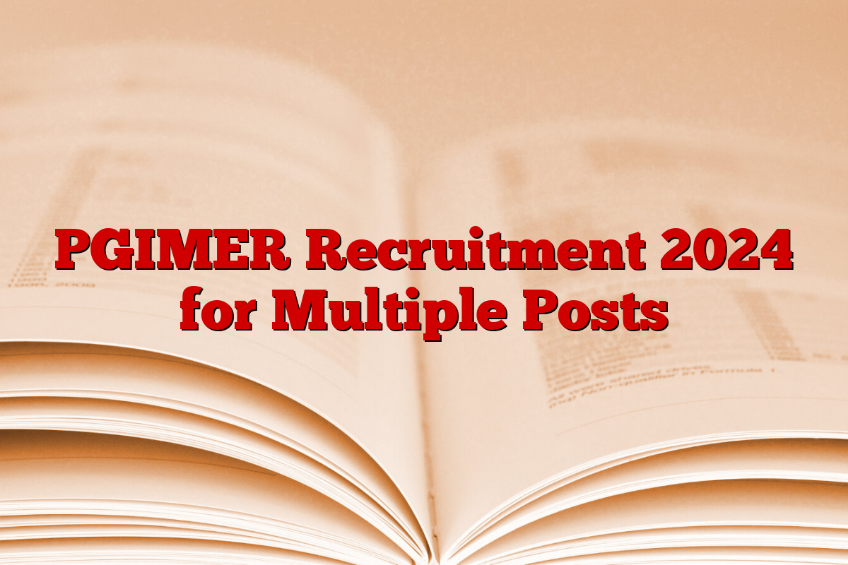 PGIMER Recruitment 2024 for Multiple Posts