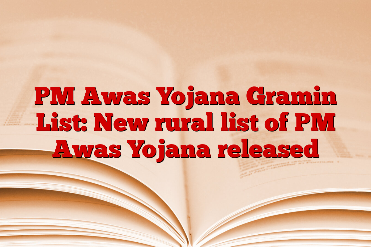 PM Awas Yojana Gramin List: New rural list of PM Awas Yojana released