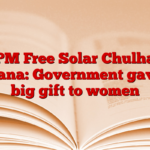 PM Free Solar Chulha Yojana: Government gave a big gift to women