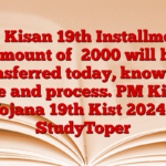 PM Kisan 19th Installment: Amount of ₹2000 will be transferred today, know the time and process. PM Kisan Yojana 19th Kist 2024 – StudyToper