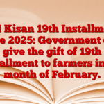 PM Kisan 19th Installment Date 2025: Government can give the gift of 19th installment to farmers in the month of February.