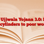 PM Ujjwala Yojana 3.0: LPG gas cylinders to poor women