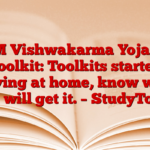 PM Vishwakarma Yojana Toolkit: Toolkits started arriving at home, know when you will get it. – StudyToper