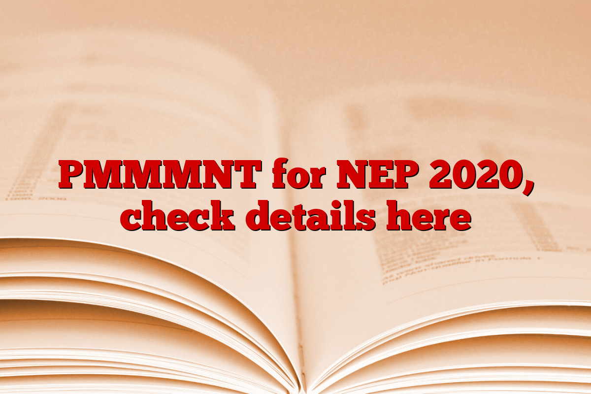 PMMMNT for NEP 2020, check details here