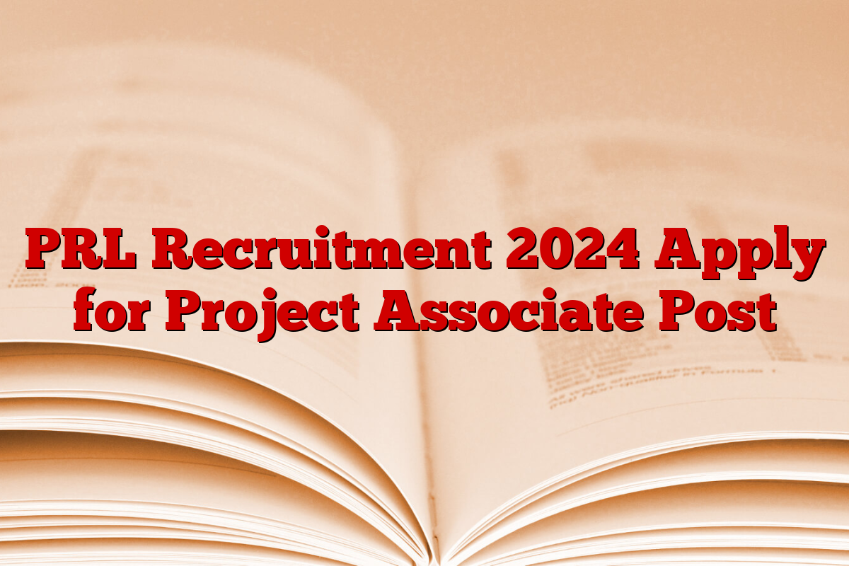 PRL Recruitment 2024 Apply for Project Associate Post