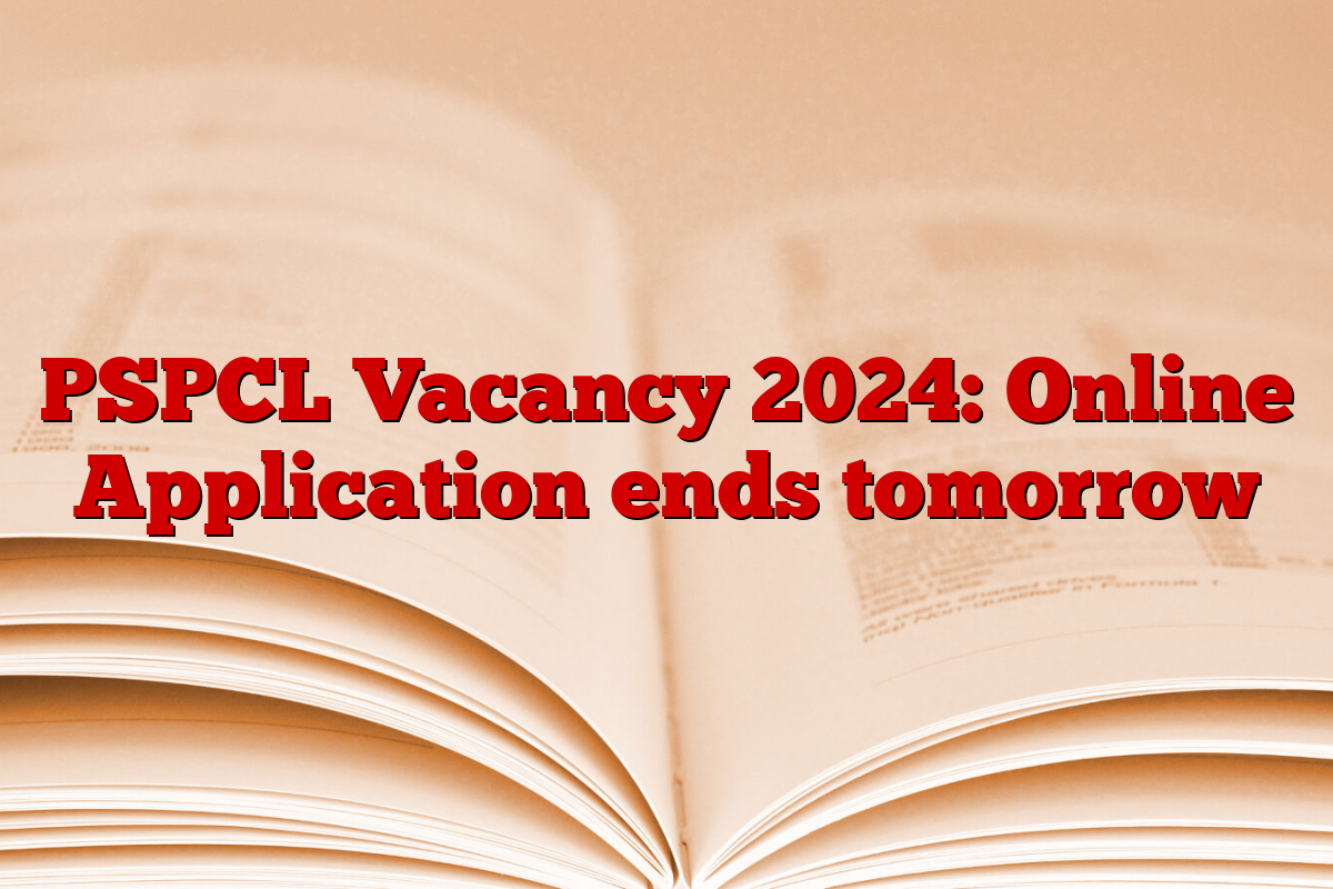 PSPCL Vacancy 2024: Online Application ends tomorrow