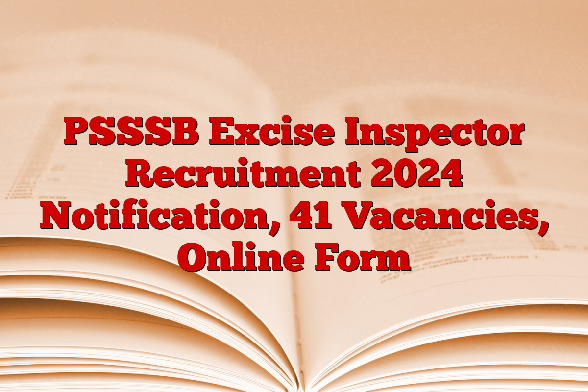 PSSSB Excise Inspector Recruitment 2024 Notification, 41 Vacancies, Online Form