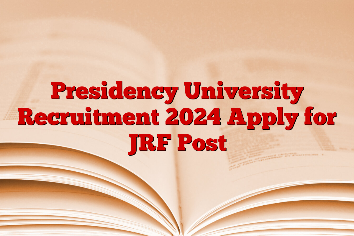 Presidency University Recruitment 2024 Apply for JRF Post