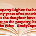 Property Rights: For how many years after marriage does the daughter have the right on the property, know the rules – StudyToper